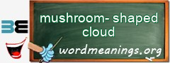 WordMeaning blackboard for mushroom-shaped cloud